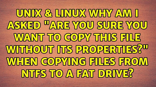 Are You Sure You Want to Copy This File Without its Properties