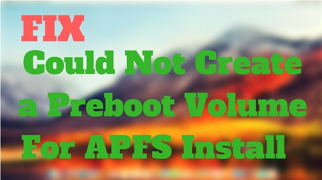 Could Not Create a Preboot Volume for APFS Install