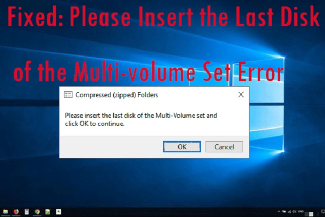 Please Insert the Last Disk of the Multi-Volume Set and Click OK to Continue